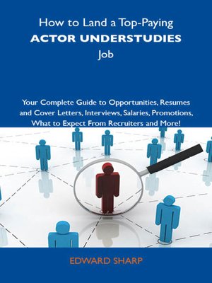 cover image of How to Land a Top-Paying Actor understudies Job: Your Complete Guide to Opportunities, Resumes and Cover Letters, Interviews, Salaries, Promotions, What to Expect From Recruiters and More